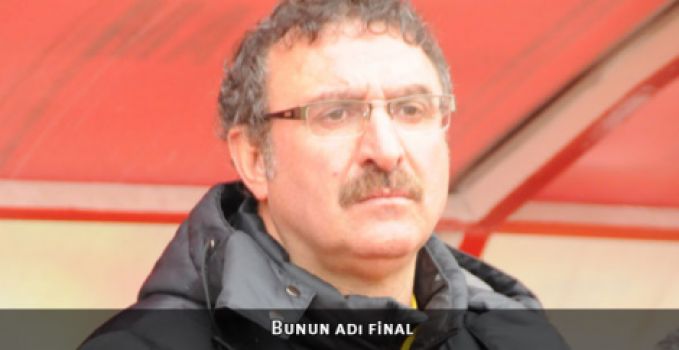 Fethi Çokkeser: ''Bunun Adı Final''